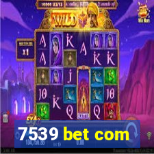 7539 bet com